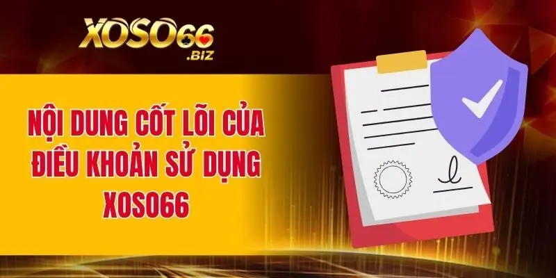 Nội dung cốt lõi của điều khoản sử dụng XOSO66