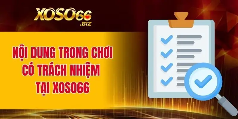 Nội dung trong chơi có trách nhiệm tại XOSO66
