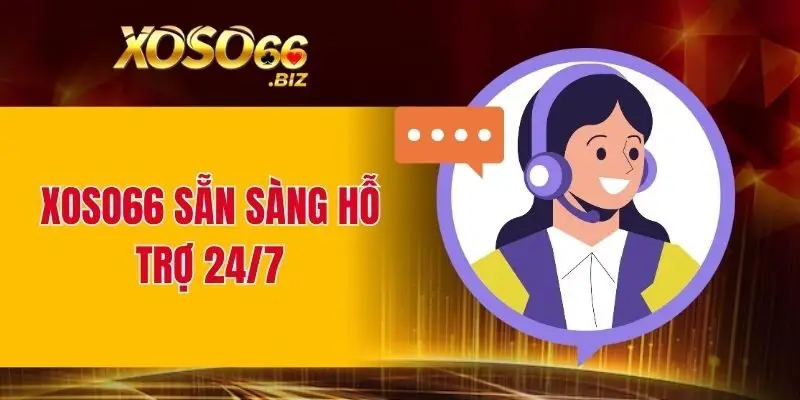 XOSO66 sẵn sàng hỗ trợ 24/7